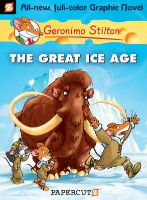 Roman graphique de Geronimo Stilton n°5 : Le grand âge glaciaire - Geronimo Stilton Graphic Novels #5: The Great Ice Age