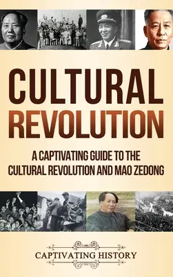 La révolution culturelle : Un guide captivant sur la révolution culturelle et Mao Zedong - Cultural Revolution: A Captivating Guide to the Cultural Revolution and Mao Zedong