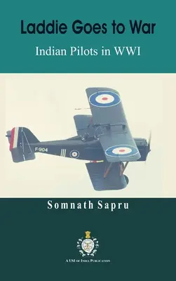 Laddie Goes to War : Indian Pilots in World War I (Laddie part à la guerre : les pilotes indiens pendant la Première Guerre mondiale) - Laddie Goes to War: Indian Pilots in World War I