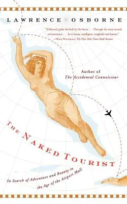 Le touriste nu : À la recherche de l'aventure et de la beauté à l'ère du centre commercial aéroportuaire - The Naked Tourist: In Search of Adventure and Beauty in the Age of the Airport Mall