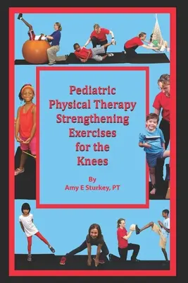 Exercices de renforcement des genoux en physiothérapie pédiatrique : Suggestions de traitement par action musculaire - Pediatric Physical Therapy Strengthening Exercises for the Knees: Treatment Suggestions by Muscle Action