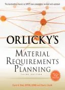 Planification des besoins en matériaux d'Orlicky, troisième édition - Orlicky's Material Requirements Planning, Third Edition