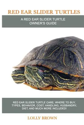 Tortues à oreilles rouges : Soins de la tortue à oreilles rouges, où l'acheter, types, comportement, coût, manipulation, élevage, régime alimentaire, et bien plus encore ! A - Red Ear Slider Turtles: Red Ear Slider Turtle care, where to buy, types, behavior, cost, handling, husbandry, diet, and much more included! A