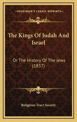 Les rois de Juda et d'Israël : Ou l'histoire des Juifs (1837) - The Kings Of Judah And Israel: Or The History Of The Jews (1837)