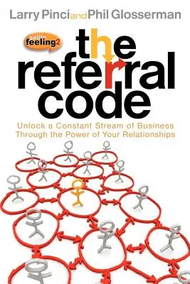 Le code de recommandation : Débloquer un flux constant d'affaires grâce au pouvoir de vos relations - The Referral Code: Unlock a Constant Stream of Business Through the Power of Your Relationships