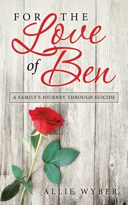 Pour l'amour de Ben : Le voyage d'une famille à travers le suicide - For the Love of Ben: A Family's Journey Through Suicide