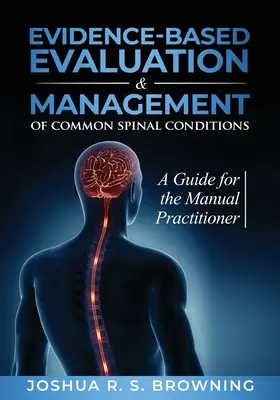 Évaluation et prise en charge des affections rachidiennes courantes fondées sur des données probantes : Un guide pour le praticien manuel - Evidence-Based Evaluation & Management of Common Spinal Conditions: A Guide for the Manual Practitioner