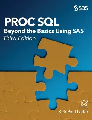 Proc SQL : Au-delà des bases en utilisant SAS, troisième édition - Proc SQL: Beyond the Basics Using SAS, Third Edition