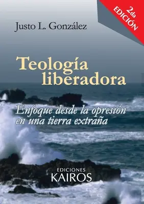 Teologa liberadora : Enfoque desde la opresin en una tierra extraa - Teologa liberadora: Enfoque desde la opresin en una tierra extraa