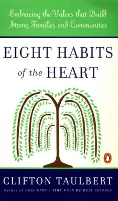 Les huit habitudes du cœur : Adopter les valeurs qui construisent des familles et des communautés fortes - Eight Habits of the Heart: Embracing the Values That Build Strong Families and Communities