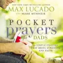 Prières de poche pour les papas : 40 prières simples qui apportent force et foi - Pocket Prayers for Dads: 40 Simple Prayers That Bring Strength and Faith
