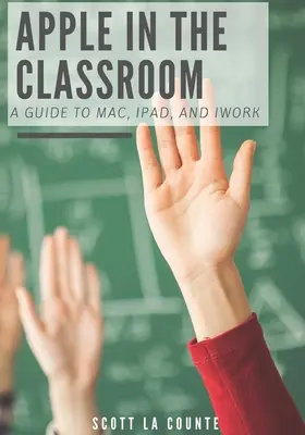 Apple en classe : Guide du Mac, de l'iPad et d'iWork - Apple In the Classroom: A Guide to Mac, iPad, and iWork