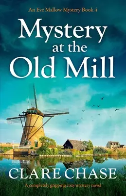 Mystère au Vieux Moulin : Un roman d'énigmes douillettement captivant - Mystery at the Old Mill: A completely gripping cozy mystery novel