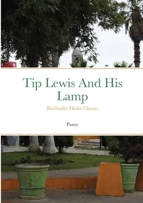 Tip Lewis et sa lampe : Les classiques de Burkholder Media - Tip Lewis and his Lamp: Burkholder Media Classics