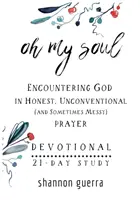 Oh My Soul Devotional : Étude de 21 jours - Oh My Soul Devotional: 21-Day Study