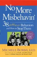 Fini de se tromper : 38 comportements difficiles et comment y mettre fin - No More Misbehavin': 38 Difficult Behaviors and How to Stop Them