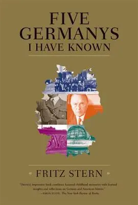 Cinq Allemagnes que j'ai connues : Une histoire et des mémoires - Five Germanys I Have Known: A History & Memoir