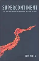 Supercontinent : Dix milliards d'années dans la vie de notre planète - Supercontinent: Ten Billion Years in the Life of Our Planet
