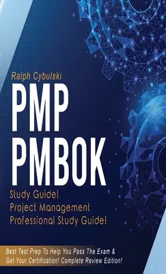 PMP PMBOK Study Guide ! Guide d'étude de l'examen professionnel de gestion de projet ! La meilleure préparation au test pour vous aider à réussir l'examen ! Édition complète de révision ! - PMP PMBOK Study Guide! Project Management Professional Exam Study Guide! Best Test Prep to Help You Pass the Exam! Complete Review Edition!