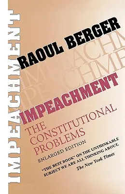 Impeachment : Les problèmes constitutionnels, édition augmentée (augmentée) - Impeachment: The Constitutional Problems, Enlarged Edition (Enlarged)