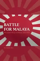 Bataille pour la Malaisie : L'armée indienne en déroute, 1941-1942 - Battle for Malaya: The Indian Army in Defeat, 1941-1942