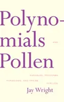 Polynômes et pollen : Paraboles, proverbes, paradigmes et louanges pour Lois - Polynomials and Pollen: Parables, Proverbs, Paradigms and Praise for Lois