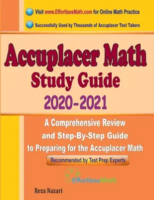 Guide d'étude des mathématiques Accuplacer 2020 - 2021 : Une révision complète et un guide étape par étape pour se préparer au test Accuplacer Math - Accuplacer Math Study Guide 2020 - 2021: A Comprehensive Review and Step-By-Step Guide to Preparing for the Accuplacer Math