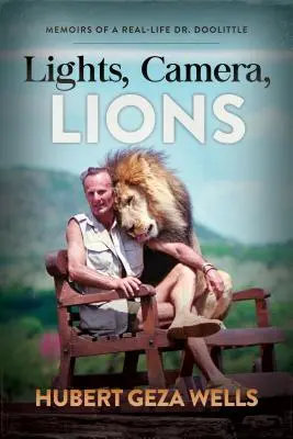 Lumières, caméra, lions : Mémoires d'un Dr Doolittle en chair et en os - Lights, Camera, Lions: Memoirs of a Real-Life Dr. Doolittle