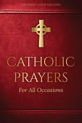 Prières catholiques pour toutes les occasions - Catholic Prayers for All Occasions