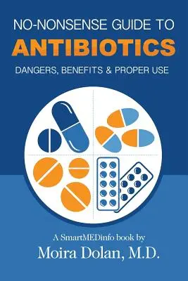 Guide pratique des antibiotiques : Dangers, bénéfices et bon usage - No-Nonsense Guide to Antibiotics: Dangers, Benefits & Proper Use