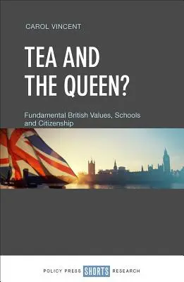 Le thé et la reine&nbsp;? Valeurs britanniques fondamentales, écoles et citoyenneté - Tea and the Queen?: Fundamental British Values, Schools and Citizenship