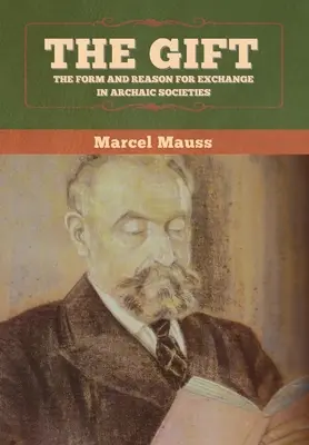 Le don : la forme et la raison de l'échange dans les sociétés archaïques - The Gift: The Form and Reason for Exchange in Archaic Societies