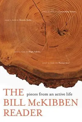 Le lecteur de Bill McKibben : Morceaux d'une vie active - The Bill McKibben Reader: Pieces from an Active Life