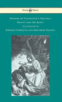 La Belle et la Bête de Madame de Villeneuve - Illustré par Edward Corbould et les frères Dalziel - Madame de Villeneuve's Original Beauty and the Beast - Illustrated by Edward Corbould and Brothers Dalziel