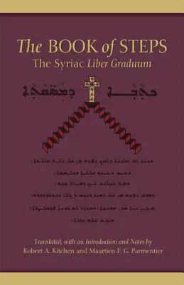 Le livre des étapes : Le Liber Graduum syriaque - The Book of Steps: The Syriac Liber Graduum