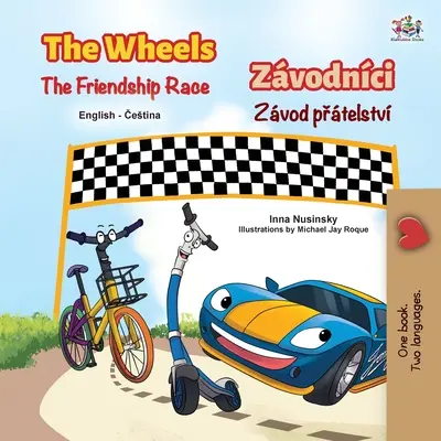 Les roues de la course à l'amitié (livre pour enfants bilingue anglais-tchèque) - The Wheels The Friendship Race (English Czech Bilingual Children's Book)