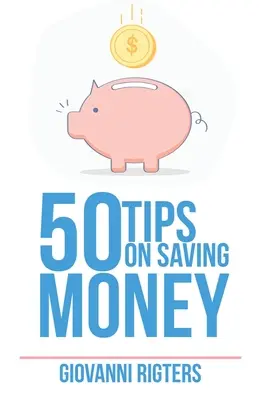 50 conseils pour économiser de l'argent - 50 Tips On Saving Money