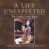 Une vie inattendue : L'histoire de Linda Cristal - A Life Unexpected: The Linda Cristal Story