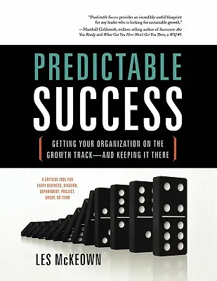 Un succès prévisible : Mettre votre organisation sur la voie de la croissance - et l'y maintenir - Predictable Success: Getting Your Organization on the Growth Track-And Keeping It There