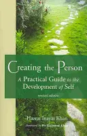 Créer la personne : Un guide pratique pour le développement de soi - Creating the Person: A Practical Guide to the Development of Self