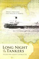 La longue nuit des pétroliers : La guerre d'Hitler contre le pétrole des Caraïbes - Long Night of the Tankers: Hitler's War Against Caribbean Oil