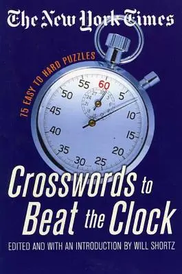 Les mots croisés du New York Times pour battre l'horloge : 75 énigmes faciles à difficiles - The New York Times Crosswords to Beat the Clock: 75 Easy to Hard Puzzles