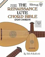 La bible des accords du luth de la Renaissance : Accordage standard en 'G' 1,728 accords - The Renaissance Lute Chord Bible: Standard 'G' Tuning 1,728 Chords