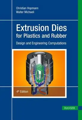 Filières d'extrusion pour les plastiques et le caoutchouc 4e : Conception et calculs techniques - Extrusion Dies for Plastics and Rubber 4e: Design and Engineering Computations