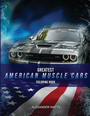 Le plus grand livre de coloriage de voitures musclées américaines - édition moderne : Livre de coloriage de voitures musclées pour adultes et enfants - des heures de coloriage amusant ! - Greatest American Muscle Car Coloring Book - Modern Edition: Muscle cars coloring book for adults and kids - hours of coloring fun!