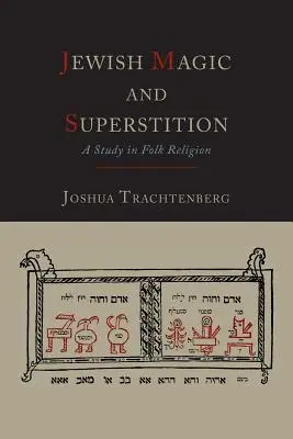 Magie et superstition juives : Une étude de la religion populaire - Jewish Magic and Superstition: A Study in Folk Religion