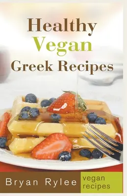 Recettes grecques végétaliennes saines - Healthy Vegan Greek Recipes