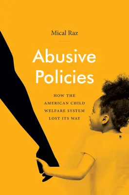 Politiques abusives : Comment le système américain de protection de l'enfance s'est égaré - Abusive Policies: How the American Child Welfare System Lost Its Way
