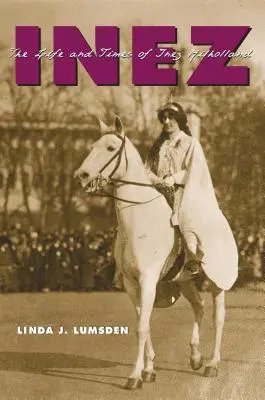 Inez : La vie et l'époque d'Inez Milholland - Inez: The Life and Times of Inez Milholland