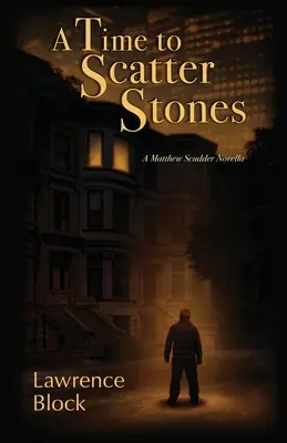 Un temps pour disperser les pierres : Une nouvelle de Matthew Scudder - A Time to Scatter Stones: A Matthew Scudder Novella